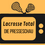 Lacrosse Total - Die Presseschau #2